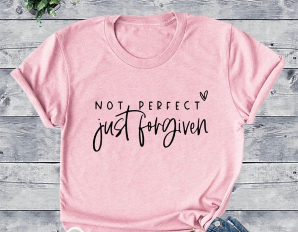 Not perfect, Just forgiven tee